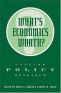 What's Economics Worth?: Valuing Policy Research - Smith, Vincent H, Mr. (Editor), and Pardey, Philip G (Editor)