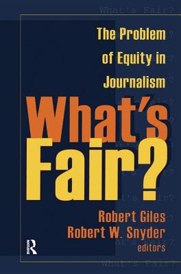 What's Fair?: The Problem of Equity in Journalism - Dench, Geoff