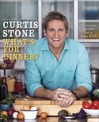 What's for Dinner?: Delicious Recipes for a Busy Life: A Cookbook - Stone, Curtis
