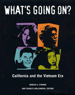 What's Going On?: California and the Vietnam Era - Eymann, Marcia A (Editor), and Wollenberg, Charles (Editor), and Gilbert, Marc Jason (Contributions by)