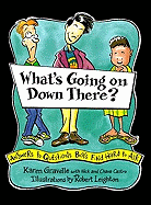 What's Going on Down There?: Answers to Questions Boys Find Hard to Ask - Gravelle, Karen, Ph.D., and Castro, Nick, and Castro, Chava