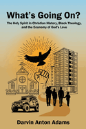 What's Going On?: The Holy Spirit in Christian History, Black Theology, and the Economy of God's Love