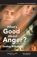 What's Good About Anger? Fifth Edition: Dealing With Rage