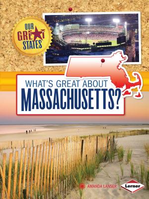 What's Great about Massachusetts? - Lanser, Amanda