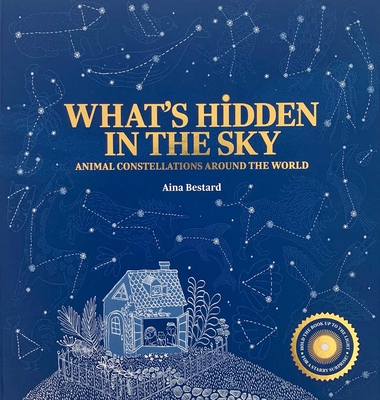What's Hidden in the Sky: Animal Constellations Around the World (Shine a Light Books for Children; Kids Interactive Books) - 