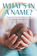 What's in a Name? Perspectives from Non-Biological and Non-Gestational Queer Mothers