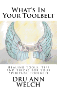 What's In Your Toolbelt: Healing Tools, Tips and Tricks for Your Spiritual Toolbelt