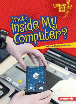 What's Inside My Computer? - Zuchora-Walske, Christine