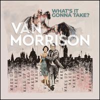 What's It Gonna Take? - Van Morrison