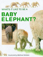 What's it like to be a baby elephant?