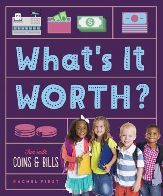 What's It Worth? Fun with Coins & Bills - First, Rachel