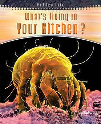 What's Living in Your Kitchen? - Solway, Andrew
