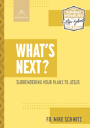 What's Next?: Surrendering Your Plans to Jesus
