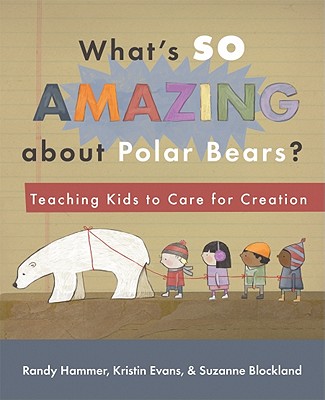 What's So Amazing about Polar Bears? - Hammer, Randy, and Evans, Kristin Hammer, and Blockland, Suzanne