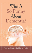 What's so Funny About Dementia?