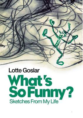 What's So Funny?: Sketches from My Life - Goslar, Lotte