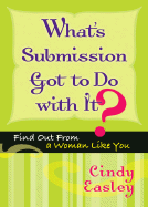 What's Submission Got to Do with It?: Find Out from a Woman Like You