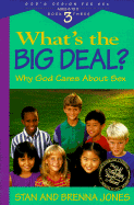 What's the Big Deal?: Why God Cares about Sex - Jones, Stan, and Nystrom, Carolyn, Ms., and Jones, Brenna