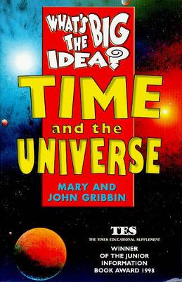 What's The Big Idea? Time and the Universe - Gribbin, Mary, and Gribbin, John