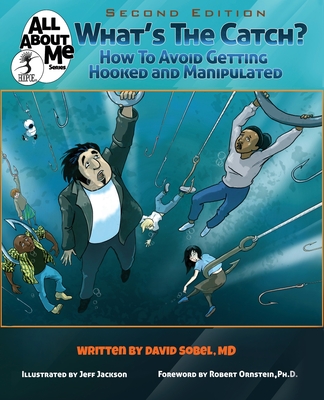 What's The Catch?, 2nd ed.: How to Avoid Getting Hooked and Manipulated - Sobel, David, and Jackson, Jeff, and Ornstein, Robert (Foreword by)