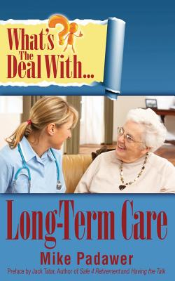 What's the Deal with Long-Term Care? - Padawar, Mike