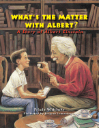 What's the Matter with Albert?: A Story of Albert Einstein