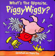 What's the Opposite, Piggywiggy?