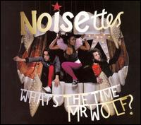 What's the Time Mr. Wolf? - The Noisettes