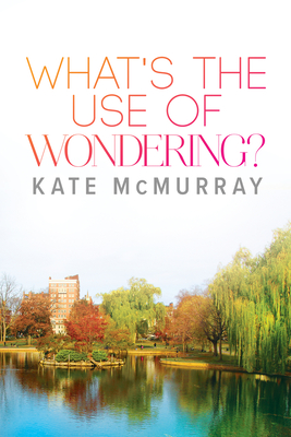 What's the Use of Wondering?: Volume 2 - McMurray, Kate