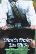 What's Under the Kilt?