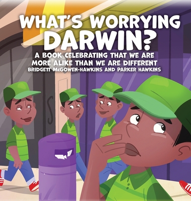 What's Worrying Darwin? - McGowen-Hawkins, Bridgett, and Hawkins, Parker
