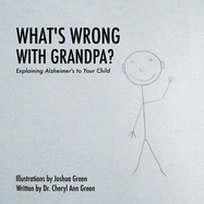 What's Wrong with Grandpa?: Explaining Alzheimer's to Your Child