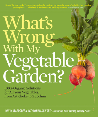 Whats Wrong with My Vegetable Garden? - Deardorff, David C., and Wadsworth, Kathryn B.