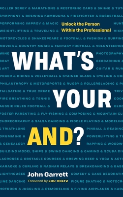 What's Your "And"?: Unlock the Person Within the Professional - Garrett, John, and Holtz, Lou (Foreword by)