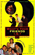 What's Your Friends I.Q.?: 501 Questions and Answers for Fans