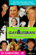 What's Your Gay & Lesbian Entertainment I.Q.?: The Show-Biz Quiz about What's "In"...and Who's "Out"