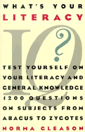 What's Your Literacy IQ?: Test Yourself on Your General Knowledge and Literacy: 1,200 Questions on Subjects from Abacus to Zy