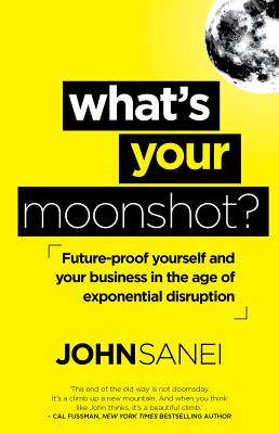 What's your moonshot? - Sanei, John