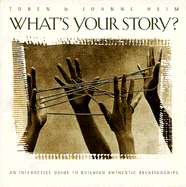 What's Your Story?: An Interactive Guide to Building Authentic Relationships