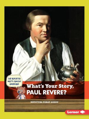 What's Your Story, Paul Revere? - Goddu, Krystyna Poray