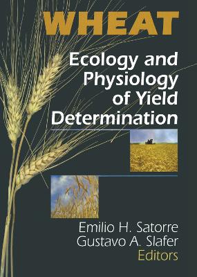 Wheat: Ecology and Physiology of Yield Determination - Satorre, E H, and Slafer, Gustavo A