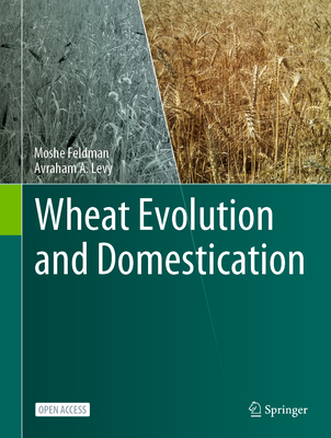 Wheat Evolution and Domestication - Feldman, Moshe, and Levy, Avraham A