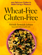 Wheat-Free Gluten-Free: 200 Delicious Dishes to Make Eating a Pleasure - Berriedale-Johnson, Michelle, M D, and Guandilini, Stefano, Dr., M.D. (Foreword by)