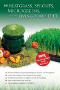 Wheatgrass, Sprouts, Microgreens & the Living Food Diet-Wheat Grass / Sprouting / Vegan Raw Food Dieting Book