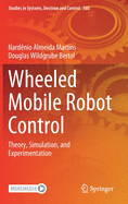 Wheeled Mobile Robot Control: Theory, Simulation, and Experimentation