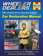 Wheeler Dealers Car Restoration Manual - 2003 Onwards (10 Car Restoration Projects): The Most Popular Restorations from the Discovery Channel TV Series