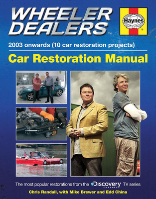 Wheeler Dealers Car Restoration Manual - 2003 Onwards (10 Car Restoration Projects): The Most Popular Restorations from the Discovery Channel TV Series - Editors of Haynes (Editor)