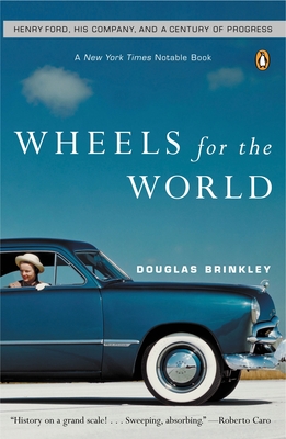 Wheels for the World: Henry Ford, His Company, and a Century of Progress - Brinkley, Douglas G (Introduction by)