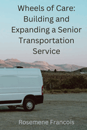 Wheels of Care: Building and Expanding a Senior Transportation Service