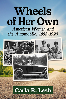 Wheels of Her Own: American Women and the Automobile, 1893-1929 - Lesh, Carla R